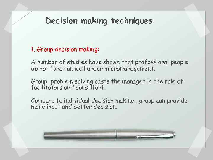 Decision making techniques 1. Group decision making: A number of studies have shown that