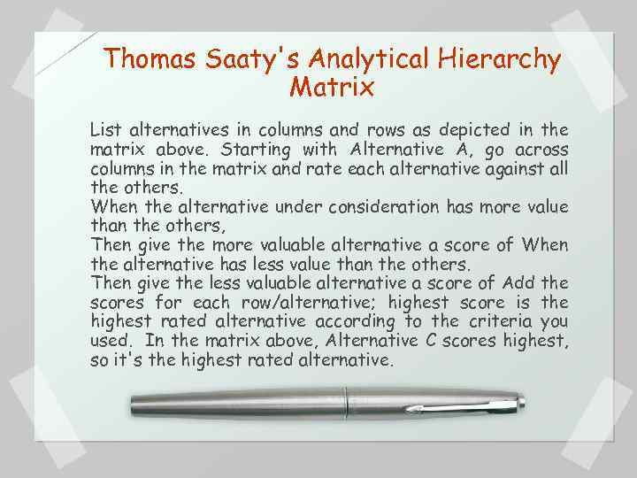 Thomas Saaty's Analytical Hierarchy Matrix List alternatives in columns and rows as depicted in