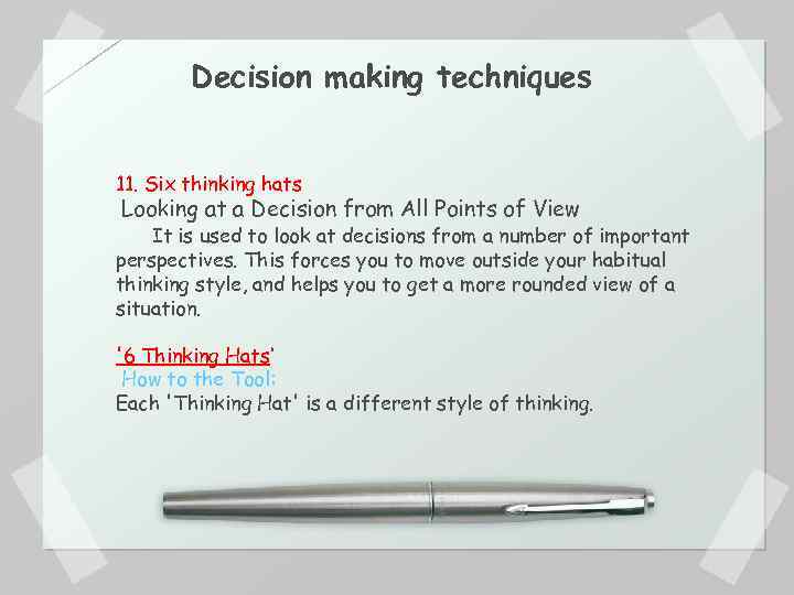 Decision making techniques 11. Six thinking hats Looking at a Decision from All Points