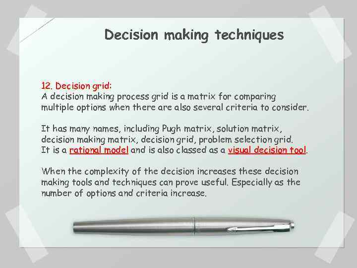 Decision making techniques 12. Decision grid: A decision making process grid is a matrix