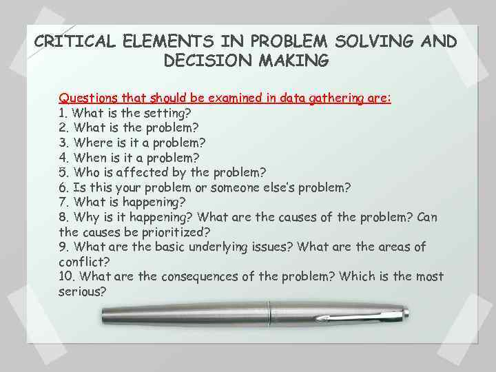 CRITICAL ELEMENTS IN PROBLEM SOLVING AND DECISION MAKING Questions that should be examined in