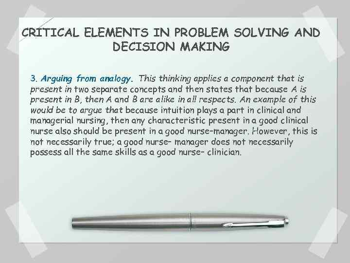 CRITICAL ELEMENTS IN PROBLEM SOLVING AND DECISION MAKING 3. Arguing from analogy. This thinking