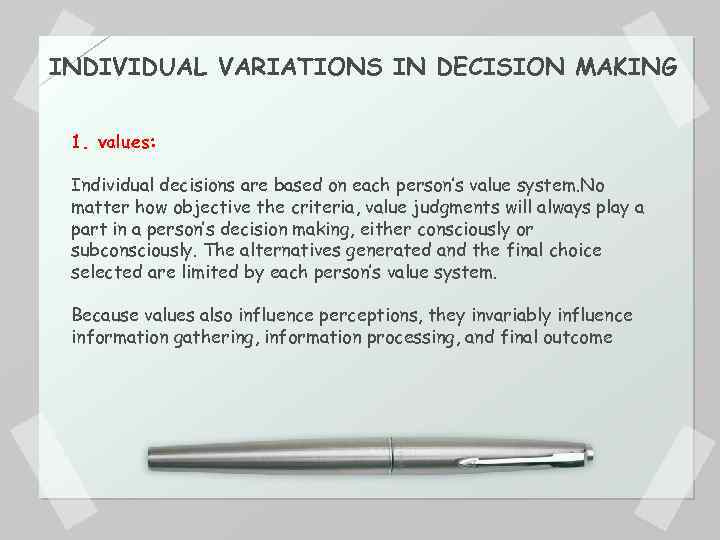 INDIVIDUAL VARIATIONS IN DECISION MAKING 1. values: Individual decisions are based on each person’s