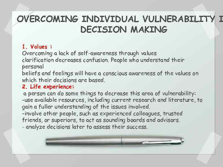 OVERCOMING INDIVIDUAL VULNERABILITY I DECISION MAKING 1. Values : Overcoming a lack of self-awareness