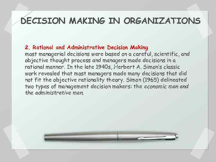 DECISION MAKING IN ORGANIZATIONS 2. Rational and Administrative Decision Making most managerial decisions were