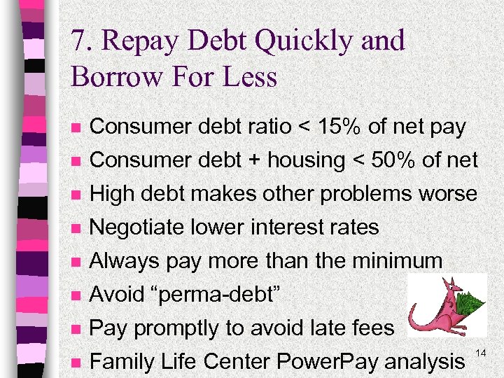 7. Repay Debt Quickly and Borrow For Less n Consumer debt ratio < 15%