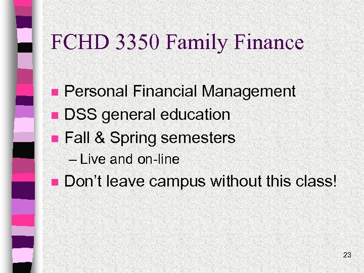 FCHD 3350 Family Finance n n n Personal Financial Management DSS general education Fall