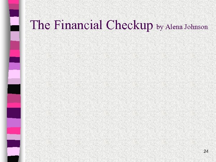 The Financial Checkup by Alena Johnson 24 