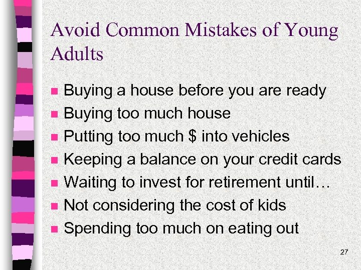 Avoid Common Mistakes of Young Adults n n n n Buying a house before