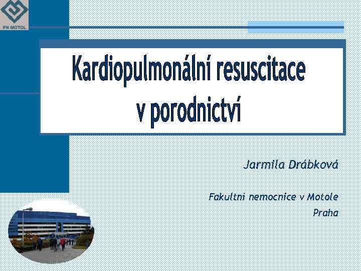 Jarmila Drábková Fakultní nemocnice v Motole Praha 