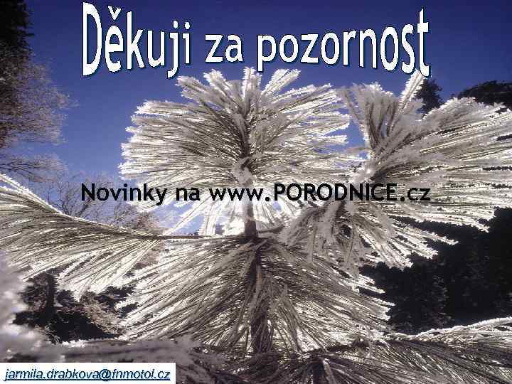 Novinky na www. PORODNICE. cz jarmila. drabkova@fnmotol. cz 