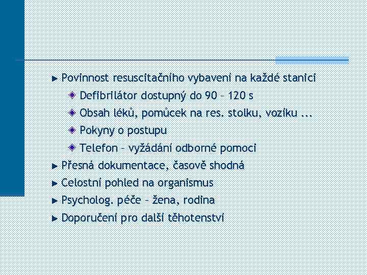 Povinnost resuscitačního vybavení na každé stanici Defibrilátor dostupný do 90 – 120 s Obsah