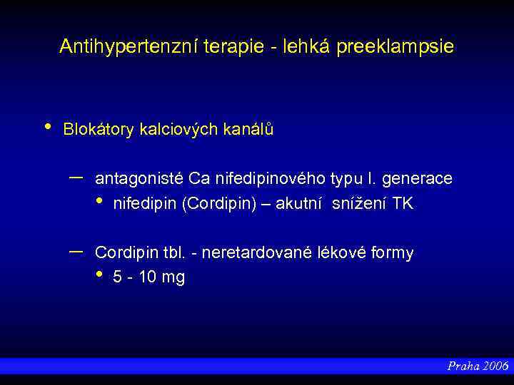 Antihypertenzní terapie - lehká preeklampsie • Blokátory kalciových kanálů – antagonisté Ca nifedipinového typu