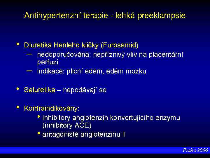 Antihypertenzní terapie - lehká preeklampsie • Diuretika Henleho kličky (Furosemid) – nedoporučována: nepříznivý vliv