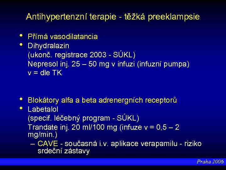 Antihypertenzní terapie - těžká preeklampsie • • Přímá vasodilatancia Dihydralazin (ukonč. registrace 2003 -