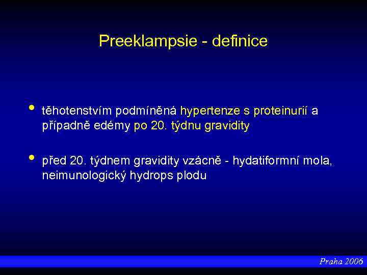 Preeklampsie - definice • • těhotenstvím podmíněná hypertenze s proteinurií a případně edémy po