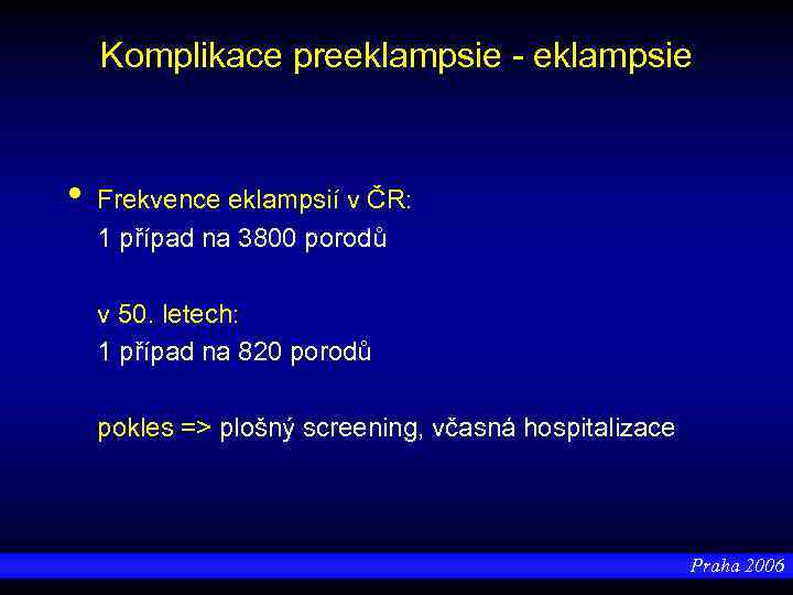 Komplikace preeklampsie - eklampsie • Frekvence eklampsií v ČR: 1 případ na 3800 porodů
