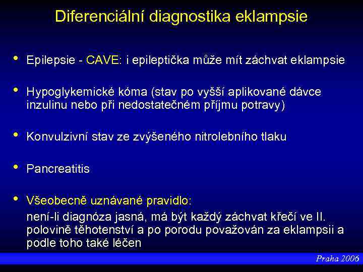 Diferenciální diagnostika eklampsie • Epilepsie - CAVE: i epileptička může mít záchvat eklampsie •