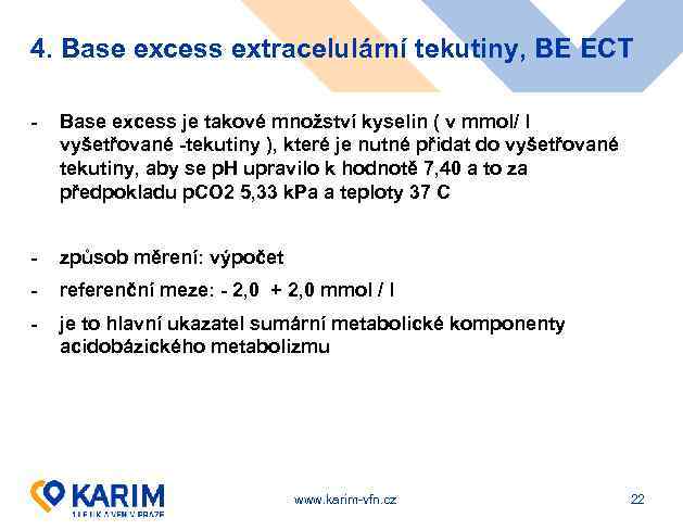 4. Base excess extracelulární tekutiny, BE ECT - Base excess je takové množství kyselin