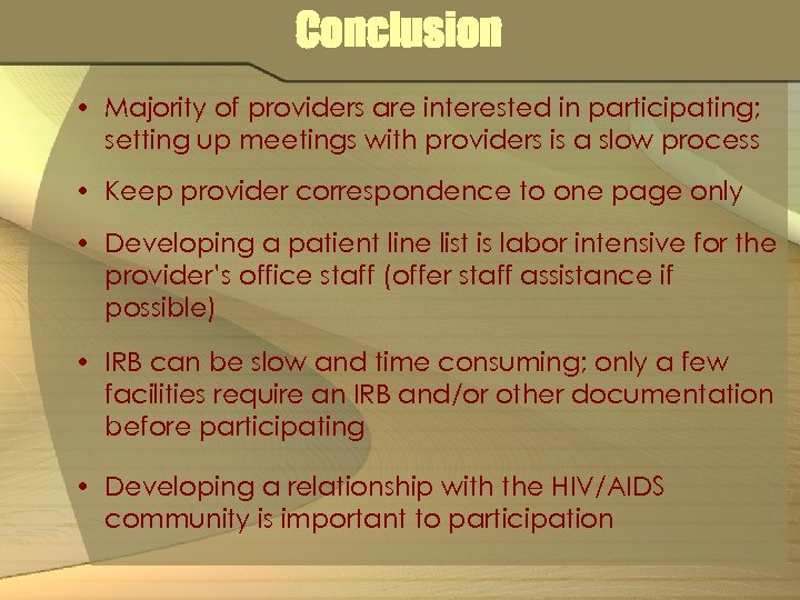 Conclusion • Majority of providers are interested in participating; setting up meetings with providers