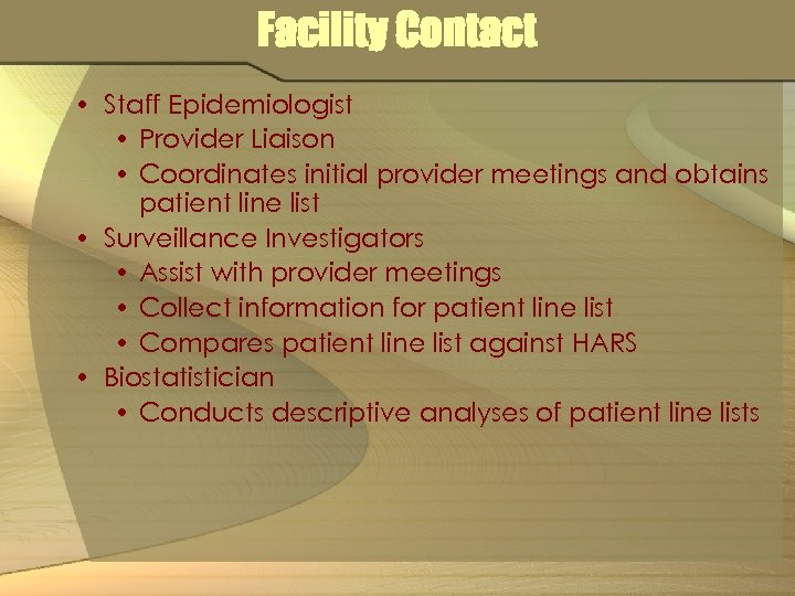 Facility Contact • Staff Epidemiologist • Provider Liaison • Coordinates initial provider meetings and