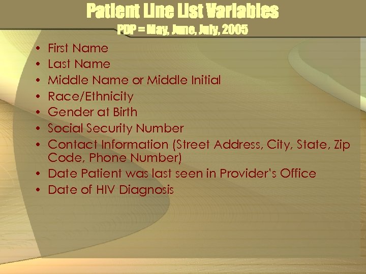 Patient Line List Variables PDP = May, June, July, 2005 • • First Name