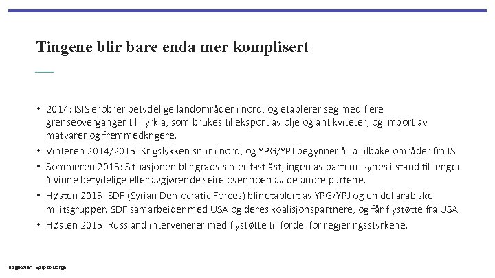 Tingene blir bare enda mer komplisert • 2014: ISIS erobrer betydelige landområder i nord,