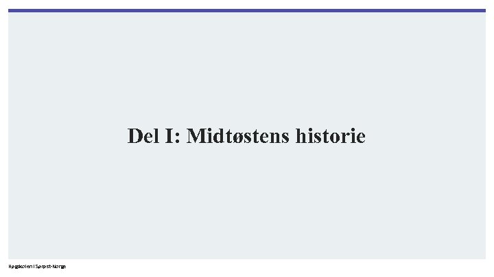 Del I: Midtøstens historie Høgskolen i Sørøst-Norge 