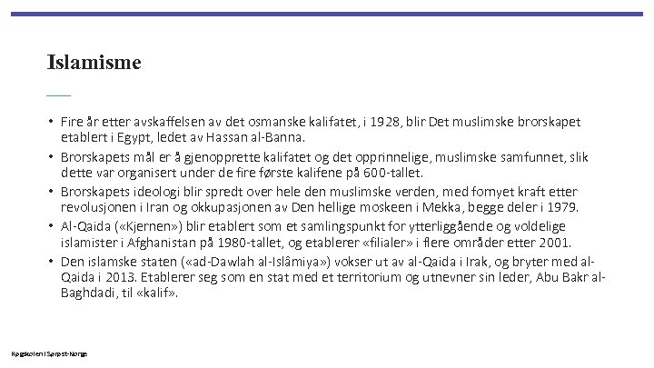Islamisme • Fire år etter avskaffelsen av det osmanske kalifatet, i 1928, blir Det