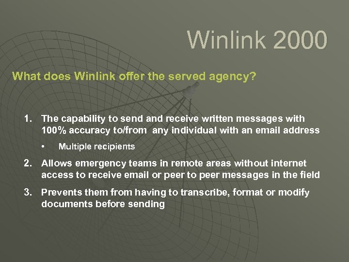 Winlink 2000 What does Winlink offer the served agency? 1. The capability to send