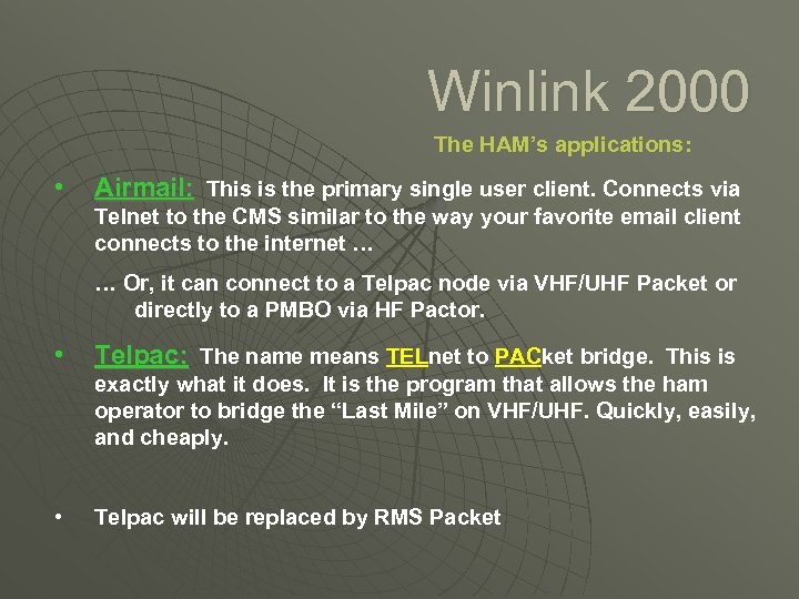Winlink 2000 The HAM’s applications: • Airmail: This is the primary single user client.