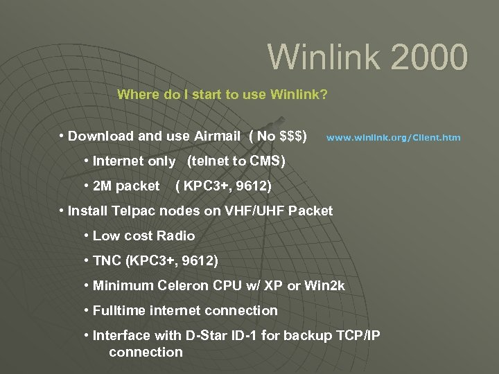 Winlink 2000 Where do I start to use Winlink? • Download and use Airmail
