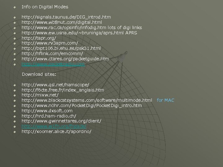 u u u Info on Digital Modes http: //signals. taunus. de/DIG_introd. htm http: //www.