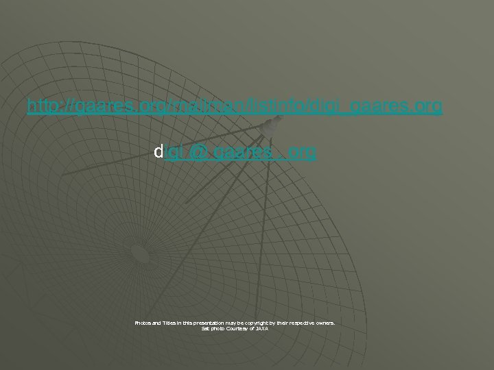 http: //gaares. org/mailman/listinfo/digi_gaares. org digi @ gaares. org Photos and Titles in this presentation