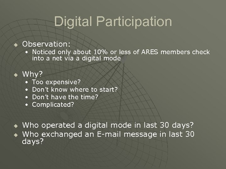 Digital Participation u Observation: • Noticed only about 10% or less of ARES members