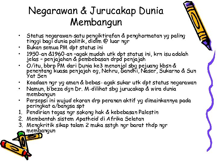 Negarawan & Jurucakap Dunia Membangun • Status negarawan-satu pengiktirafan & penghormatan yg paling tinggi