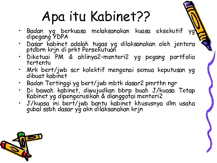 Apa itu Kabinet? ? • Badan yg berkuasa melaksanakan kuasa eksekutif yg dipegang YDPA