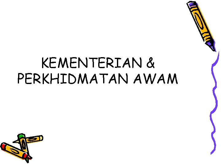 KEMENTERIAN & PERKHIDMATAN AWAM 
