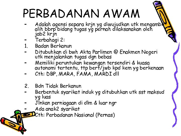 PERBADANAN AWAM – – 1. – – – 2. – – Adalah agensi separa