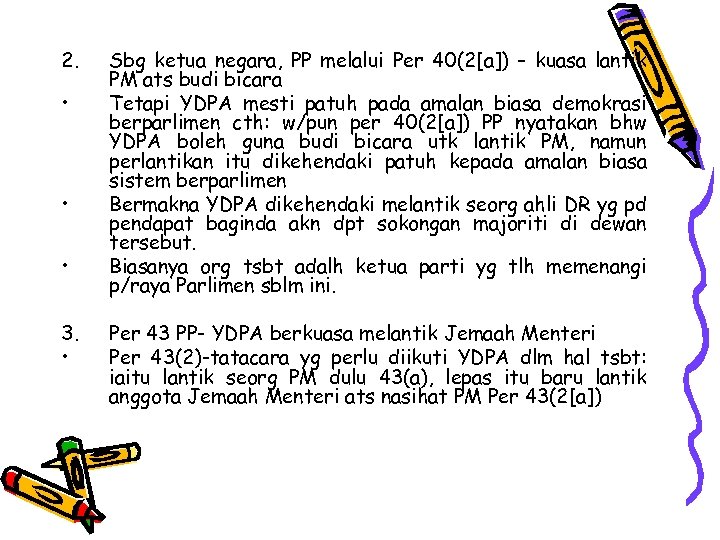 2. • • • 3. • Sbg ketua negara, PP melalui Per 40(2[a]) –