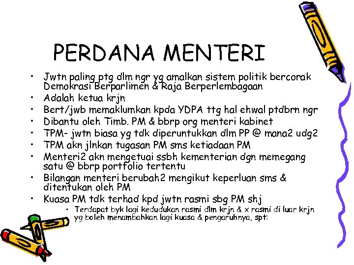 PERDANA MENTERI • Jwtn paling ptg dlm ngr yg amalkan sistem politik bercorak Demokrasi