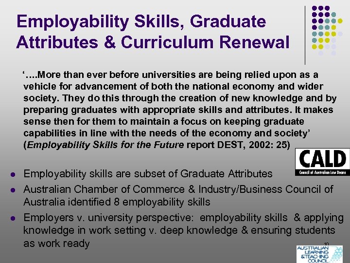 Employability Skills, Graduate Attributes & Curriculum Renewal ‘…. More than ever before universities are