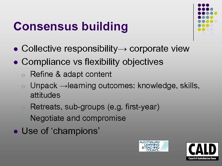 Consensus building l l Collective responsibility→ corporate view Compliance vs flexibility objectives o o