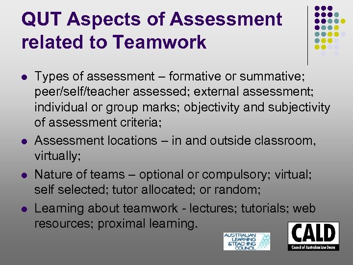 QUT Aspects of Assessment related to Teamwork l l Types of assessment – formative