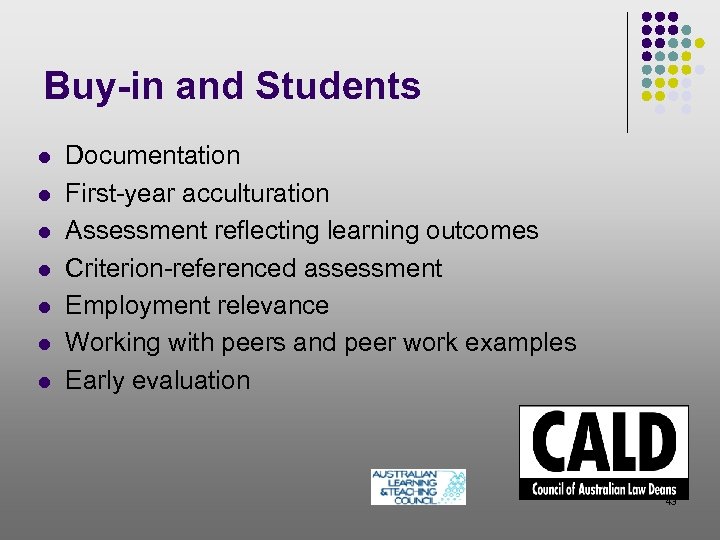 Buy-in and Students l l l l Documentation First-year acculturation Assessment reflecting learning outcomes