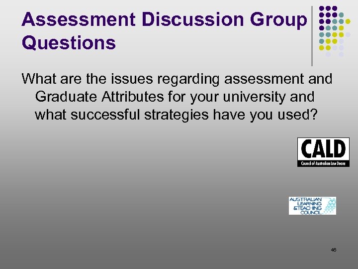 Assessment Discussion Group Questions What are the issues regarding assessment and Graduate Attributes for