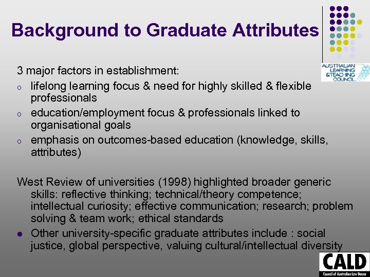 Background to Graduate Attributes 3 major factors in establishment: o lifelong learning focus &