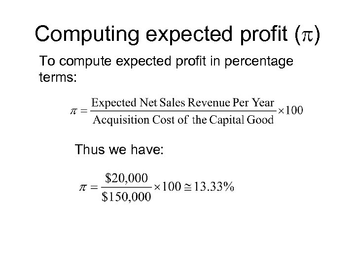 Computing expected profit ( ) To compute expected profit in percentage terms: Thus we