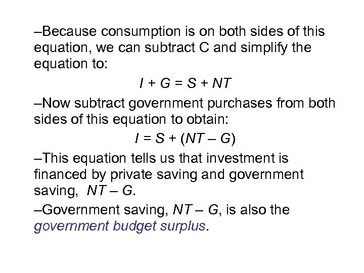 –Because consumption is on both sides of this equation, we can subtract C and