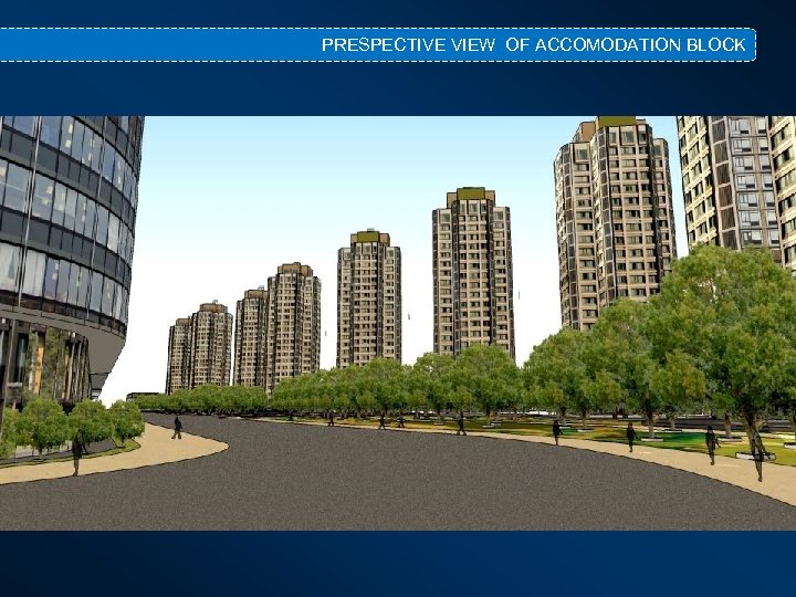 PRESPECTIVE VIEW OF ACCOMODATION BLOCK 